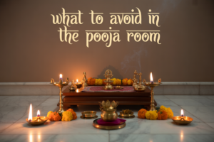  what to avoid in the pooja room