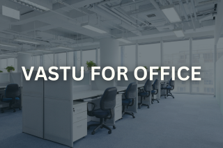 VASTU FOR OFFICE CONSULTATION